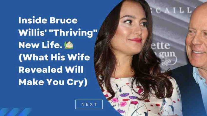 Bruce Willis' Wife Reveals Daily Visits, Says He Is 'Thriving' in Care Home