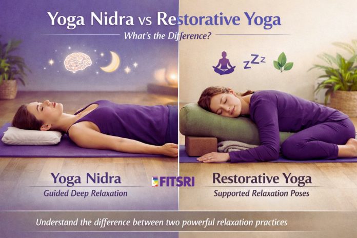 Yoga Nidra vs Restorative Yoga: What’s the Difference and Which One Is Right for You? - Fitsri Yoga