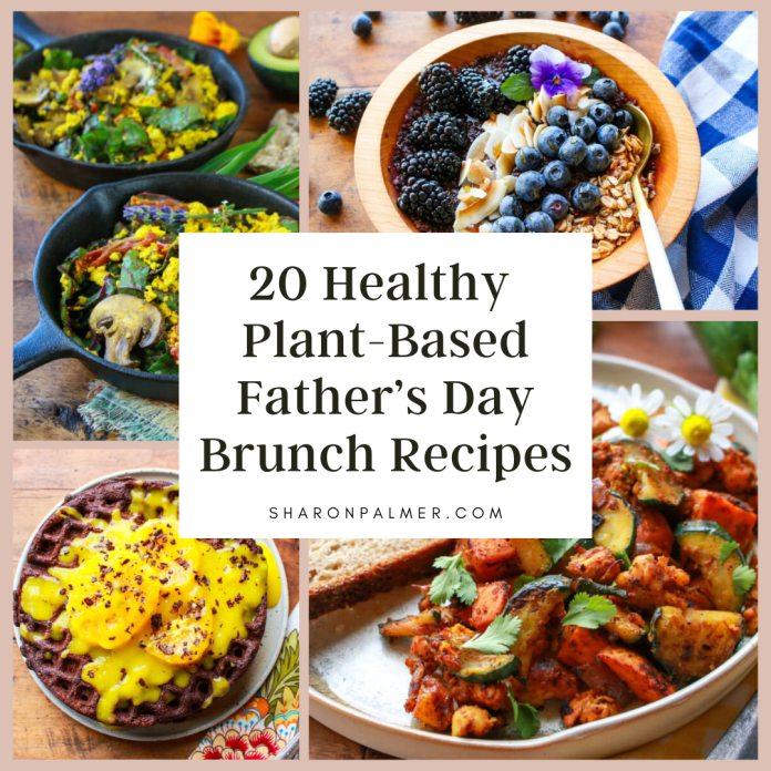 20 Healthy Plant-Based Father’s Day Brunch Recipes Dad Will Love